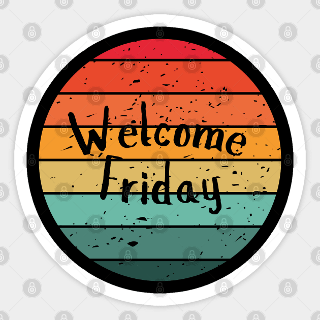 Welcome Friday Sticker by Creatifly Graphic Tees